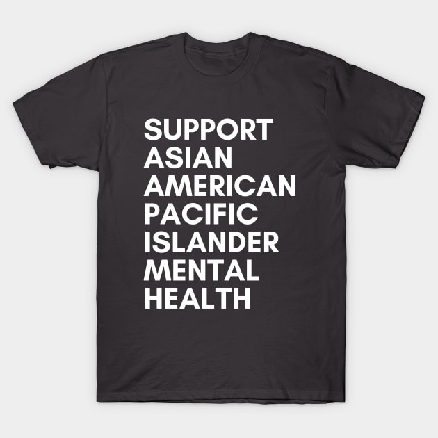 Support Asian American/Pacific Islander Mental Health T-Shirt by mentalhealthlou